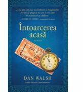 Intoarcerea acasa. Seria Cei de-acasa 2 - Dan Walsh (ISBN: 9786068626048)