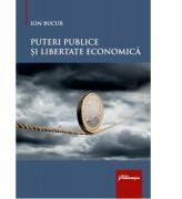 Puteri publice si libertate economica - Ion Bucur (ISBN: 9786062716561)