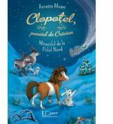 Clopotel, poneiul de Craciun. Miracolul de la Polul Nord - Annette Moser (ISBN: 9786067047790)