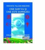 Cine sunt eu si cine este Dumnezeu? Dialoguri interreligioase. Volumul II - Voichita Tulcan Macovei (ISBN: 9786060492689)