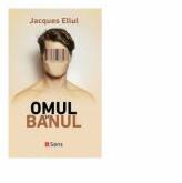 Omul si banul - Jacques Ellul (ISBN: 9786069078167)