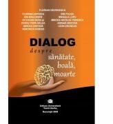 Dialog despre sanatate, boala, moarte - Florian Georgescu (ISBN: 9786060111405)