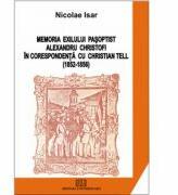 Memoria exilului pasoptist. Alexandru Christofi in corespondenta cu Christian Tell (1852 - 1856) - Nicolae Isar (ISBN: 9786065910119)