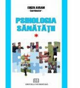 Psihologia sanatatii. Abordari aplicate. Volumul 1 - Eugen Avram (ISBN: 9789737499431)
