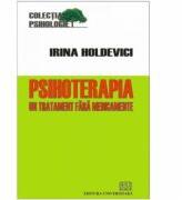 Psihoterapia. Un tratament fara medicamente - Irina Holdevici (ISBN: 9789737499028)