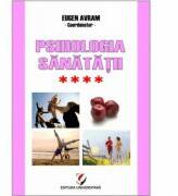 Psihologia sanatatii. Abordari aplicate. Volumul 4 Relatiile interumane si sanatatea. Modele si practici - Eugen Avram (ISBN: 9789737499462)