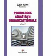 Psihologia sanatatii organizationale volumul II - Eugen Avram (ISBN: 9786065919792)
