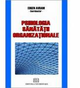 Psihologia sanatatii organizationale - Eugen Avram (ISBN: 9789737499493)