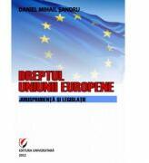 Dreptul Uniunii Europene. Jurisprudenta si legislatie - Daniel-Mihail Sandru (ISBN: 9786065913400)