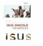 Isus, dincolo de aparente. Volumul 1 - Emil Lazar (ISBN: 9786069119020)