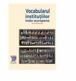 Vocabularul institutiilor indo-europene - Emile Benveniste (ISBN: 9786067483307)