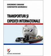 Transporturi si expeditii internationale - Constantin Georgescu, Gheorghe Caraiani (ISBN: 9786065913707)