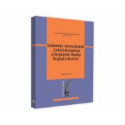 Conferinta - Cultura Europeana a Drepturilor Omului. Dreptul la Fericire. Editia a-VII-a - Corina Adriana Dumitrascu, Ion Craiovan (ISBN: 9786063907401)