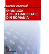 O analiza a pietei imobiliare din Romania - Basarab Gogoneata (ISBN: 9786065916821)