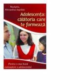Adolescenta, calatoria care te formeaza. Pentru o mai buna cunoastere a adolescentei - Nectarie, Mitropolitul Argolidei (ISBN: 9786065504233)
