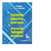 Fostering Innovative Governance by Information Technology Development - Carmen Savulescu, Corina-Georgiana Antonovici (ISBN: 9789737099358)