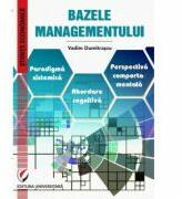 Bazele Managementului. Paradigma sistemica. Abordare cognitiva. Perspectiva comportamentala - Vadim Dumitrascu (ISBN: 9786062808075)