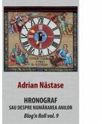 Hronograf. Sau despre numararea anilor - Adrian Nastase (ISBN: 9786060064404)