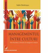Managementul intre culturi. Interculturalitate si elemente de management comparat - Vadim Dumitrascu (ISBN: 9786062810016)