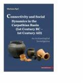 Connectivity and social dynamics in the carpathian basin (1st century BC - 1century AD). An archaeological investigation - Mariana Egri (ISBN: 9786060200260)