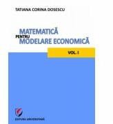 Matematica pentru modelare economica volumul 1 - Tatiana Corina Dosescu (ISBN: 9786065913073)