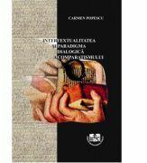 Intertextualitatea si paradigma dialogica a comparatismului - Carmen Popescu (ISBN: 9786061410200)