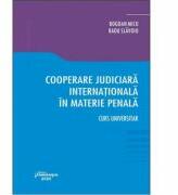 Cooperare judiciara internationala in materie penala - Bogdan Micu, Radu Slavoiu (ISBN: 9786062716721)
