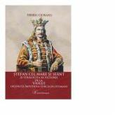 Stefan cel Mare si sfant si stralucita sa victorie de la Vaslui obtinuta impotriva turcilor otomani - Tiberiu Ciobanu (ISBN: 9786063200557)