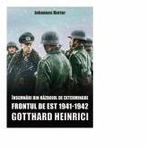 Insemnari din razboiul de exterminare. Frontul de Est 1941-1942. Gotthard Heinrici - Johannes Hurter (ISBN: 9786069049440)
