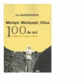 Marasti, Marasesti, Oituz 100 de ani. Reflectii in presa vremii - Ion Agrigoroaiei (ISBN: 9786065401983)