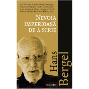 Hans Bergel. Nevoia imperioasa de a scrie - Ana Blandiana, Peter Motzan, Gheorghe Stanomir, Alexandru Cizek, Olivia Spiridon, Ion Dumitru, Adrian Lesenciuc, Cornel Nistea, Mihaela Malea Stroe, Mircea Popa (ISBN: 9786064903457)