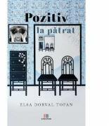 Pozitiv la patrat - Elsa Dorval Tofan (ISBN: 9786060293637)