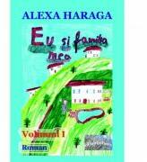 Eu si familia mea, volumul 1 - Alexa Haraga (ISBN: 9786060493211)