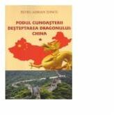 Podul cunoasterii - Desteptarea Dragonului: China vol. I - Petru Adrian Toncu (ISBN: 9786065401716)