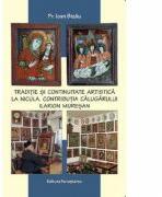 Traditie si continuitate artistica la Nicula. Contributia calugarului Ilarion Muresan - Ioan Bizau (ISBN: 9786066073226)