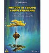 Metode si terapii complementare. Volumul 1 - Angela Mayer (ISBN: 9789737726438)