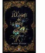 10 vieti si inca o moarte Volumul 1 - Mihai Stefan (ISBN: 9786060293767)