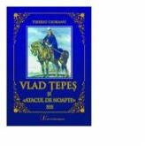 Vlad Tepes si atacul de noapte 555 - Tiberiu Ciobanu (ISBN: 9786063204043)