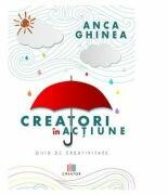 Creatori in actiune. Ghid de creativitate - Anca Ghinea (ISBN: 9786060293873)