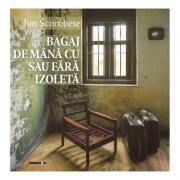 Bagaj de mana cu sau fara izoleta - Ion Scorobete (ISBN: 9786064903310)