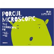 Porcul microscopic. The microscopic pig - Ioan Buteanu (ISBN: 9786064903655)
