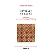 Revelare si extaz - Doua studii despre teo(antropo)logia lui Schelling - Dorin Stefanescu (ISBN: 9786064903686)