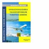 Operationalizarea Transporturilor Turistice Aeriene - Elisabeta Molnar (ISBN: 9786066990066)