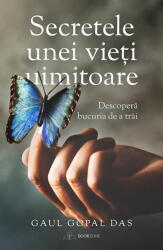 Secretele unei vieti uimitoare. Descopera bucuria de a trai - Gaur Gopal Das (ISBN: 9786069008607)