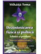 Dezintoxicarea fizica si psihica. Tehnici si produse. Editia a 3-a, revizuita si adaugita - Mihaita Toma (ISBN: 9786069029169)