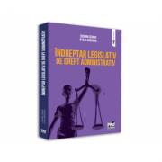 Indreptar legislativ de drept administrativ - Cosmin Cernat, Otilia Arosoaie (ISBN: 9786062613129)
