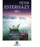 Privirea contesei Hahn-Hahn - Peter Esterhazy (ISBN: 9789734706655)
