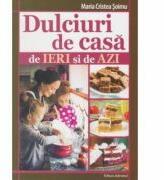 Dulciuri de casa de ieri si de azi - Maria Cristea Soimu (ISBN: 9786066441216)