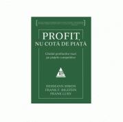 Profit, nu cota de piata. Ghidul profiturilor mari pe pietele competitive - Hermann Simon (ISBN: 9789735718350)