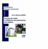 Durata de viata a cladirilor de patrimoniu din zidarie - Anca Mihaela Barbu (ISBN: 9786061415908)